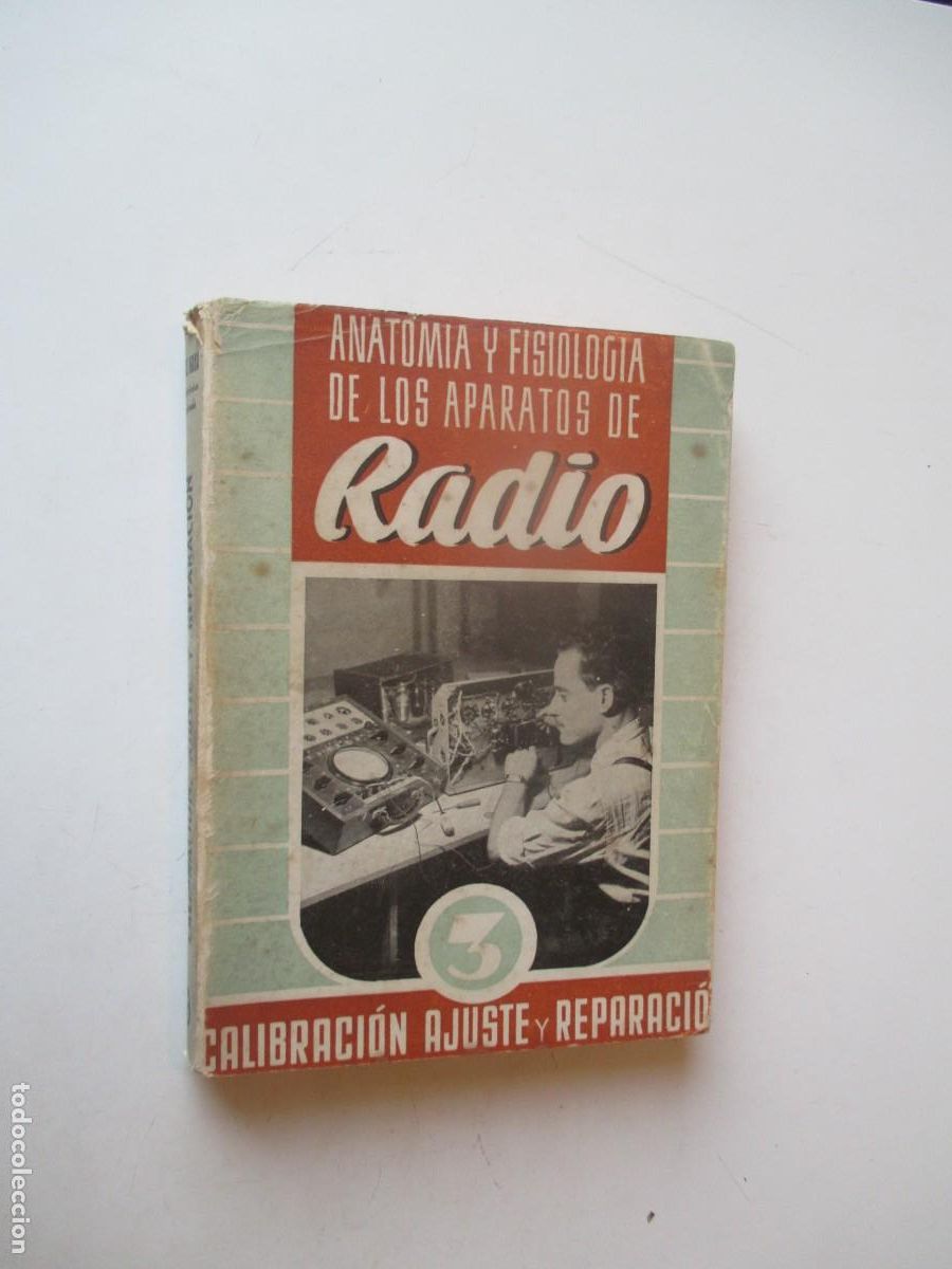 Radios antiguas: Anatom&iacute;a y fisiolog&iacute;a de los aparatos de Radio N&ordm;3 W40289