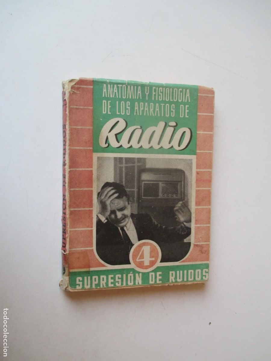 Radios antiguas: Anatom&iacute;a y fisiolog&iacute;a de loas aparatos de Radio N&ordm;4 W40290