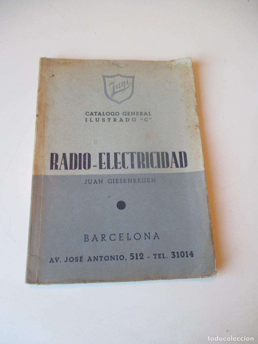 Radios antiguas: JUAN GIESENREGEN Radio-electricidad. Cat&aacute;logo general ilustrado &rdquo; C &rdquo; W40711