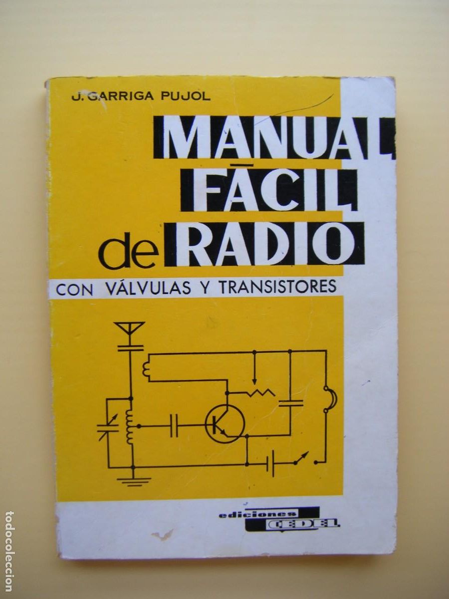 Radios antiguas: MANUAL FACIL DE RADIO CON VALVULAS Y TRANSISTORES - J. GARRIGA PUJOL - EDICIONES CEDEL 1968