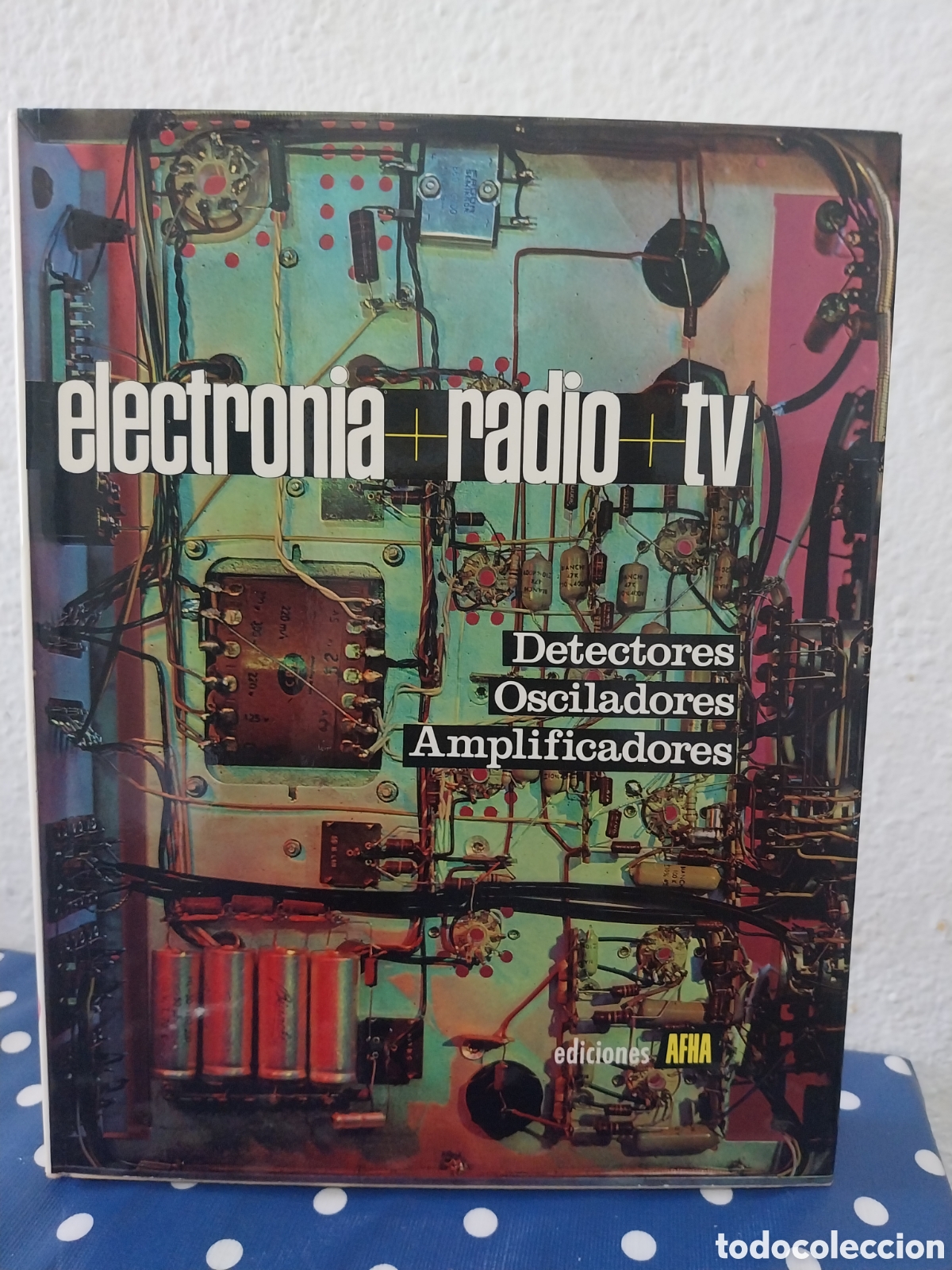 Radios antiguas: Electr&oacute;nica radio tv detectores osciladores y amplificadores tomo III