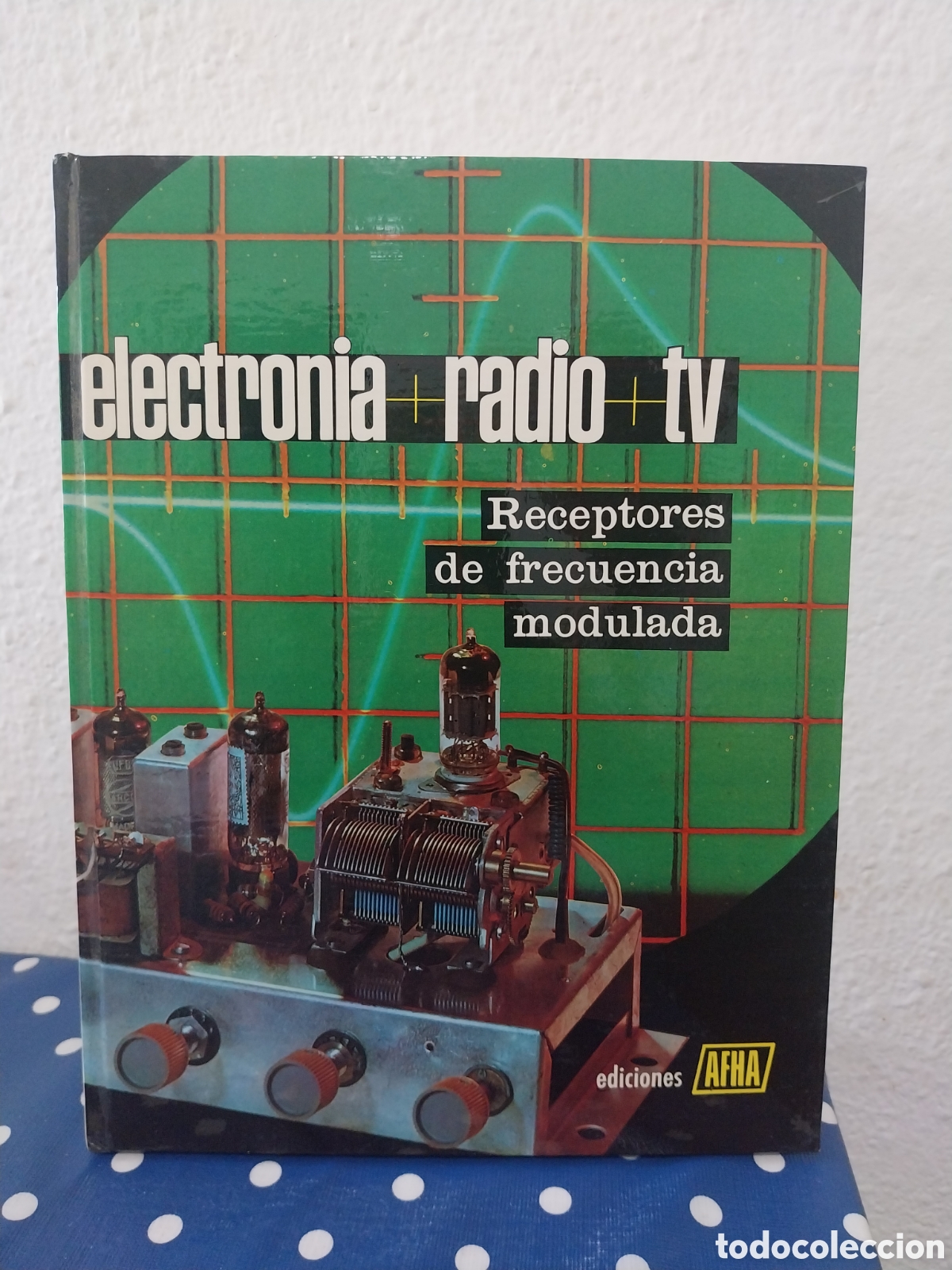 Radios antiguas: Electr&oacute;nica radio tv receptores de frecuencia modulada tomo VI