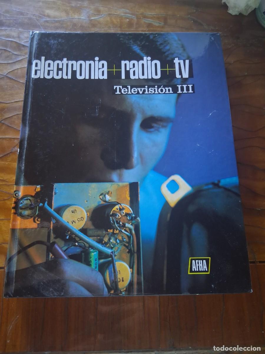 Radios antiguas: LIBRO ELECTRONICA RADIO TV TELEVISION III televisor tomo 3&deg; AFHA circuitos sistema PAL