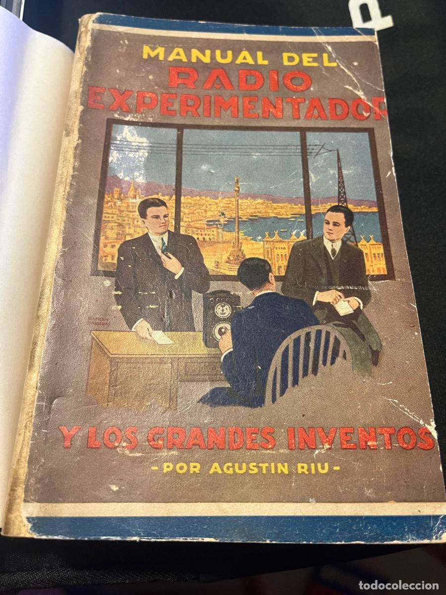 Radios antiguas: MANUAL DEL RADIO EXPERIMENTADOR Y LOS GRANDES INVENTOS-AGUNTIN RIU-2&ordf; EDICION 1930-266 PAGS