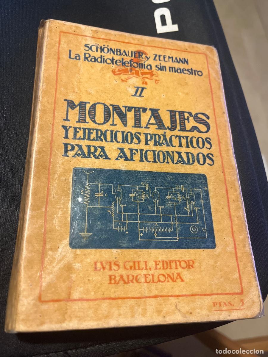 Radio antiche: SCHONBAUER Y ZEEMANN-MONTAJES Y EJERCICIOS PR&Aacute;CTICOS PARA AFICIONADOS-ORIGINAL 1926-175 PAGS