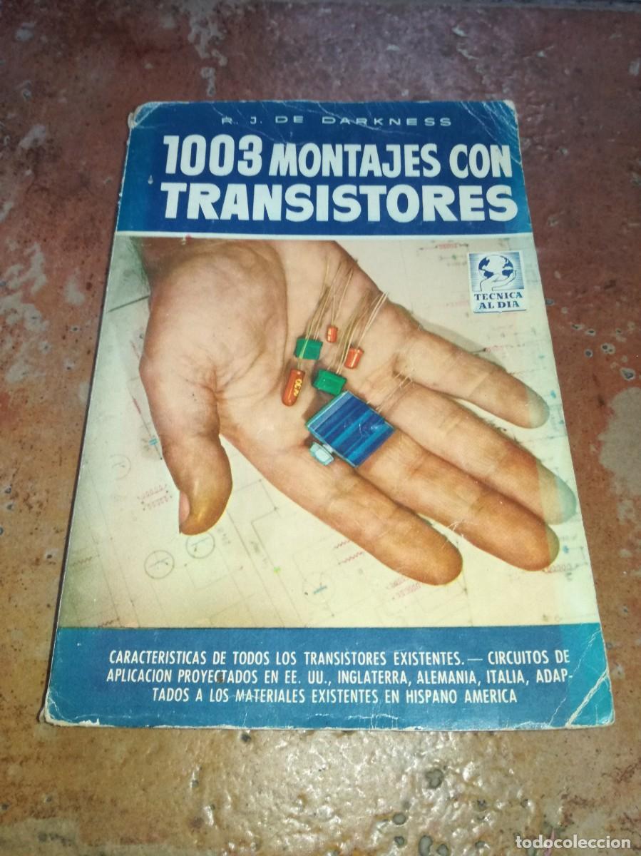 Old radios: 1003 MONTAJES CON TRANSISTORES-R.J. DE DARKNESS-205 PAGS-1&ordf; EDICION 1958