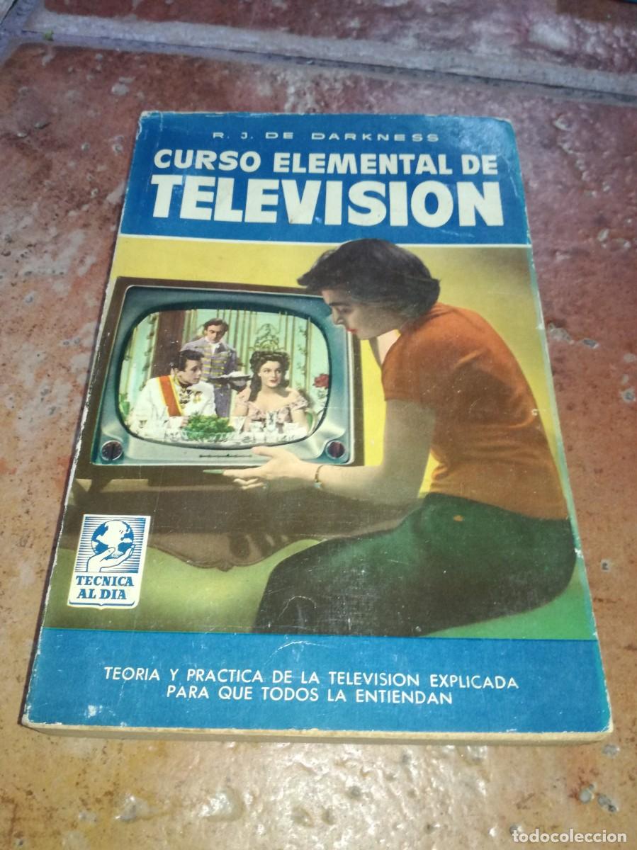Old radios: CURSO ELEMENTAL DE TELEVISION-R. J. DE DARKNESS-1&ordf; EDICION 1957-240 PAGS