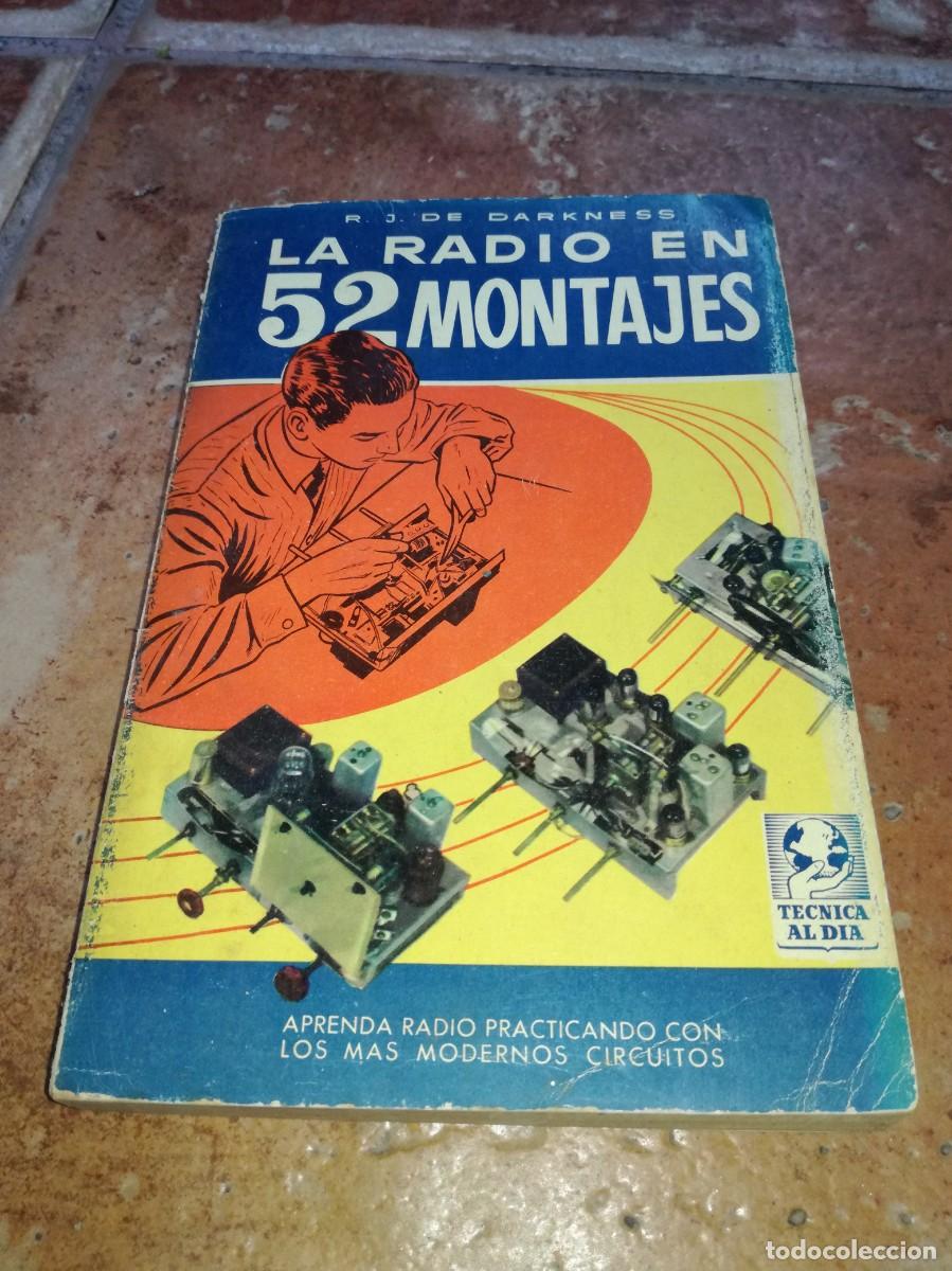 Old radios: LA RADIO EN 52 MONTAJES-R.J. DE DARKNESS-1&ordf; EDICION 1958-221 PAGS