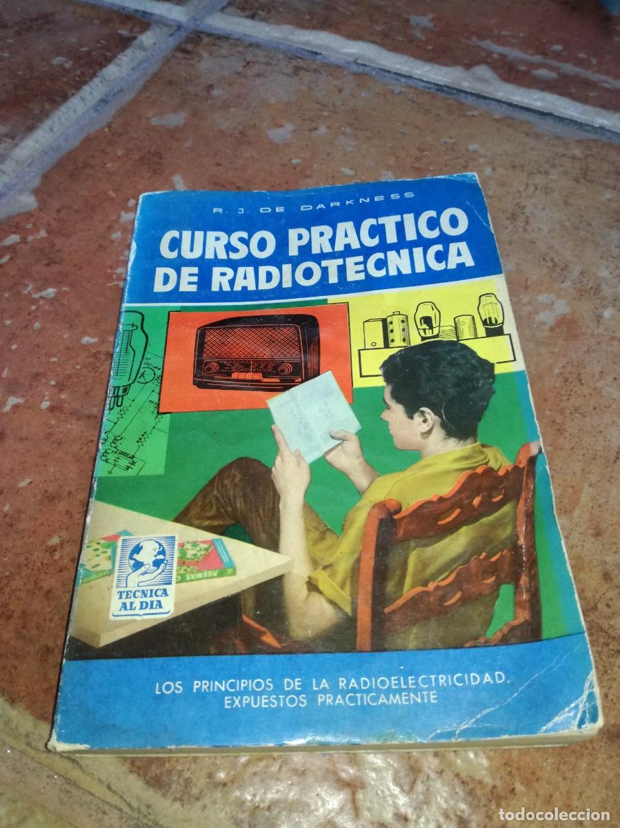 Old radios: CURSO PR&Aacute;CTICO DE RADIOTECNICA-R.J. DE DARKNESS-224 PAGS-1&ordf; EDICION 1961