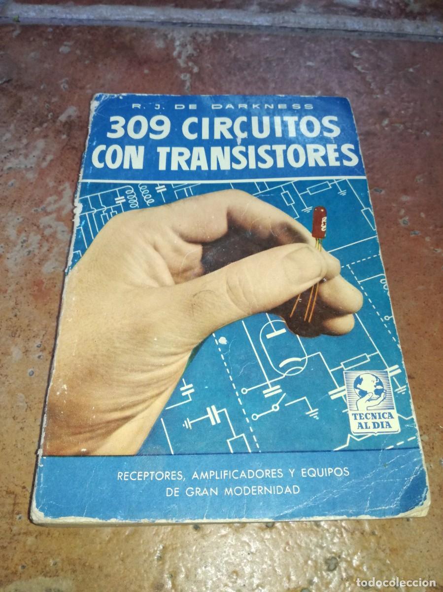 Radio antiche: 309 CIRCUITOS CON TRANSISTORES. R.J. DE DARKNESS-1&ordf; ED. BRUGUERA, 1957-200 PAGS
