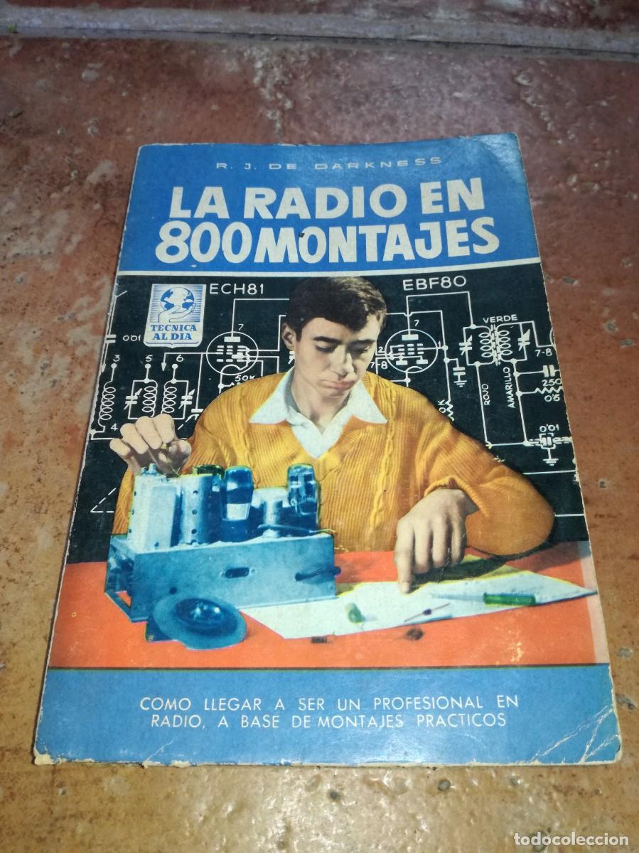 Old radios: LA RADIO EN 800 MONTAJES, R.J. DE DARKNESS-240 PAGS-1&ordf; EDICION 1961