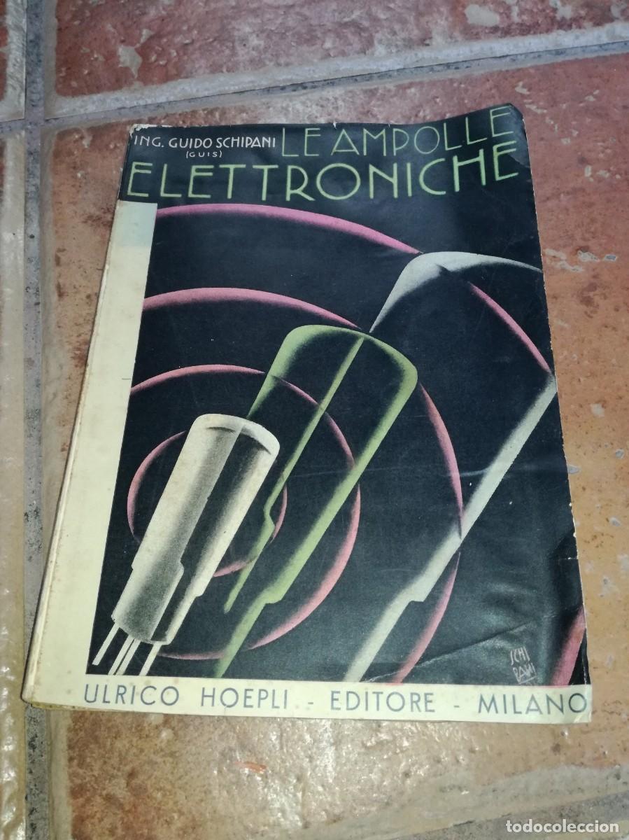 Old radios: LE AMPOLLE ELETTRONICHE-232 PAGS-RARO