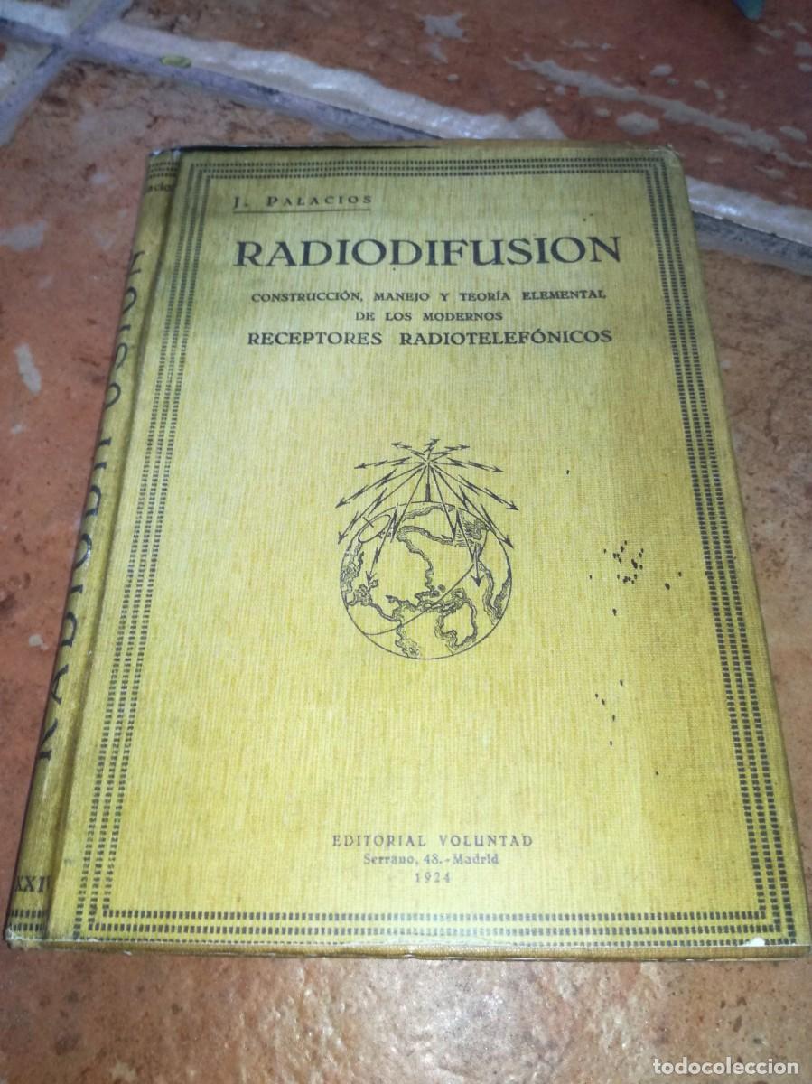 Radios antiguas: Radiodifusi&oacute;n: Construcci&oacute;n, manejo y teor&iacute;a elemental de los modernos receptores radiotelef&oacute;nicos