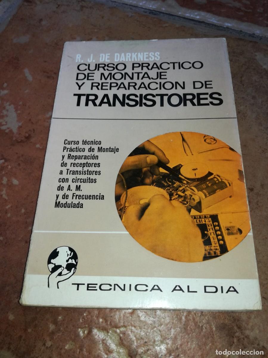 Radio antiche: CURSO PR&Aacute;CTICO DE MONTAJE Y REPARACI&Oacute;N DE TRANSISTORES-R.J. DE DARKNESS-220 PAGS