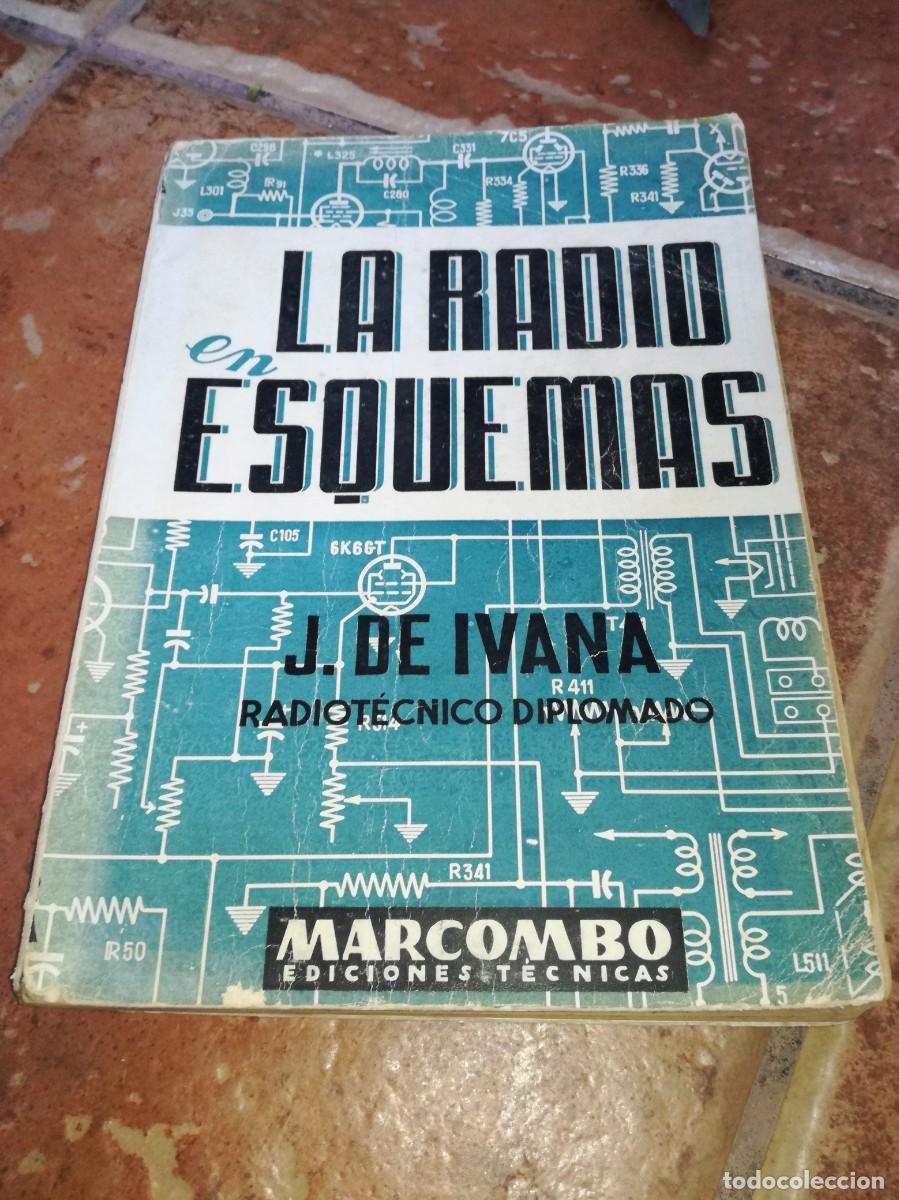 Radios antiguas: LA RADIO EN ESQUEMAS , J. DE IVANA , MARCOMBO-250 PAGS