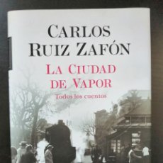 Relatos y Cuentos: LA CIUDAD DE VAPOR (CARLOS RUIZ ZAFON, 2020). Lote 343991548