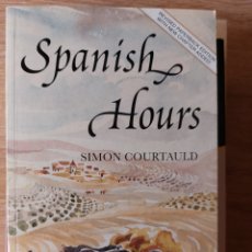 Relatos y Cuentos: SPANISH HOURS SIMON COURTAULD. Lote 345889218