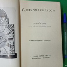 Herramientas de relojes: ANTIGUO LIBRO CHATS ON OLD CLOCKS. ARTHUR HAYDEN. 1928. RELOJES ANTIGUOS.. Lote 392748574