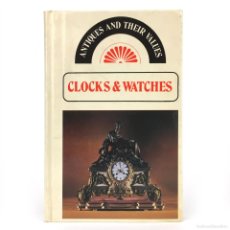 Herramientas de relojes: CLOCKS & WATCHES ANTIQUES AND THEIR VALUES / LIBRO ANTIGUO DE RELOJES CLASICOS MANUAL / VINTAGE BOOK