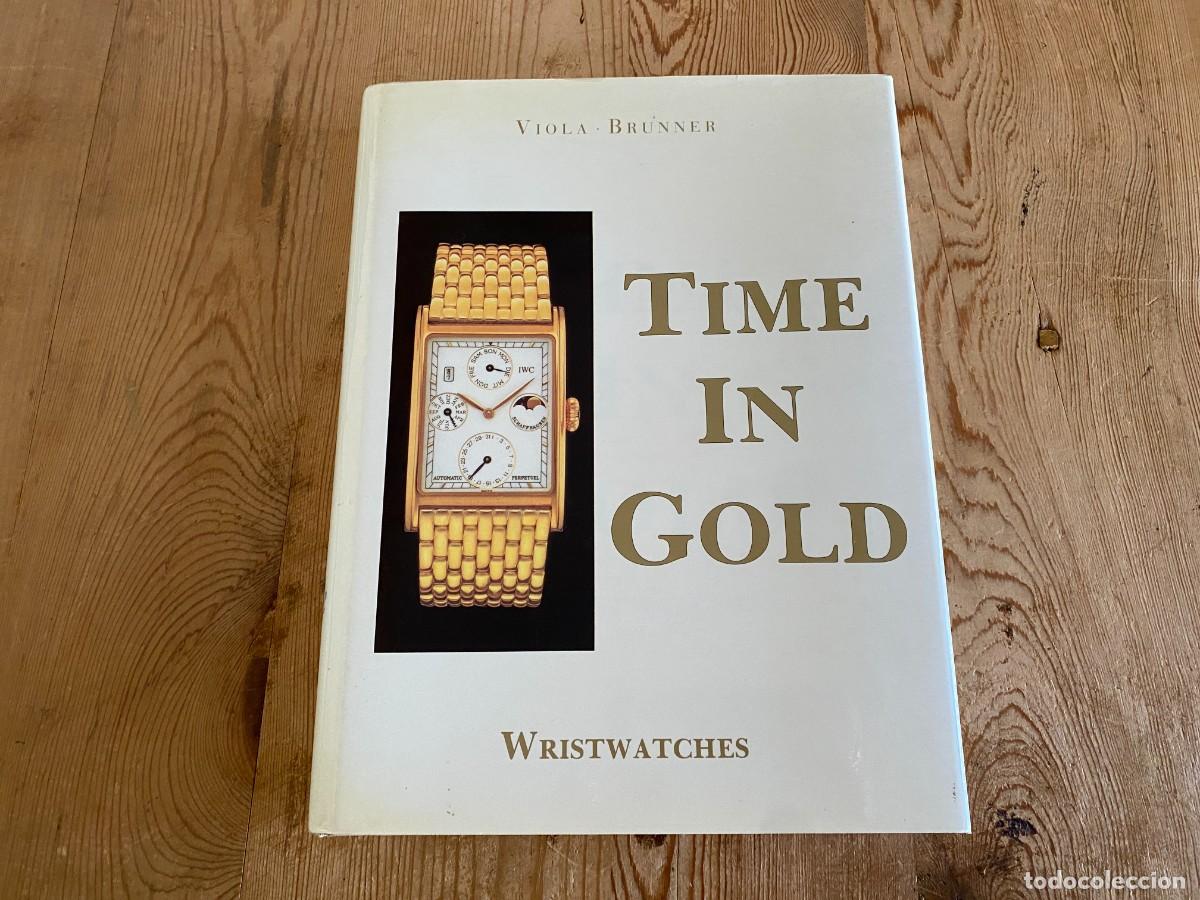 Herramientas de relojes: Libro de relojes - TIME IN GOLD por G. Viola y G. L. Brunner - Relojes de pulsera - 1988 - Ingl&eacute;s