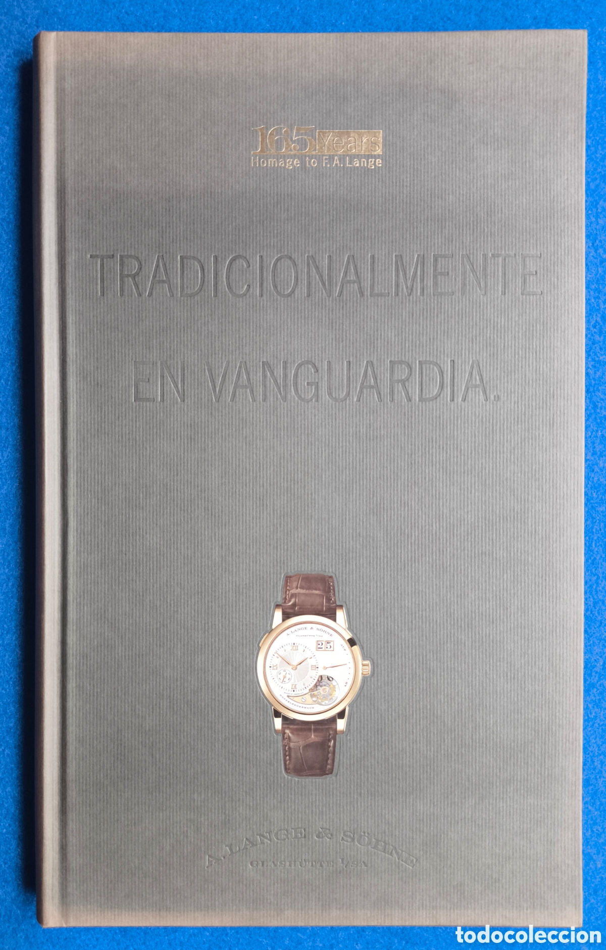 Relojes: A. LANGE & SOHNE RELOJ 165 A&Ntilde;OS HISTORIA LIBRO DESCATALOGADO 2010