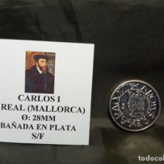 Reproducciones billetes y monedas: REPRODUCCIÓN CARLOS I 1 1/2 REAL MALLORCA 28MM BAÑADA EN PLATA S/F