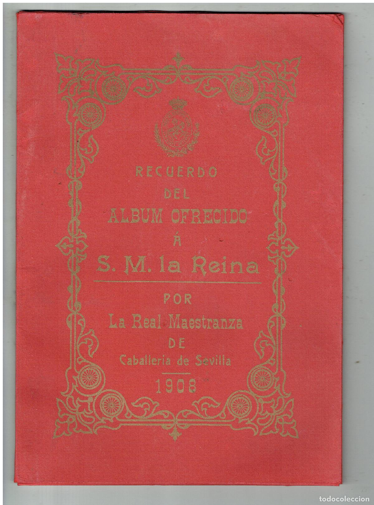 Sammeln von Plakaten	: RECUERDO DEL &Aacute;LBUM OFRECIDO A S. M. LA REINA, MAESTRANZA DE CABALLERIA DE SEVILLA, 1908.(C/16 RUM)