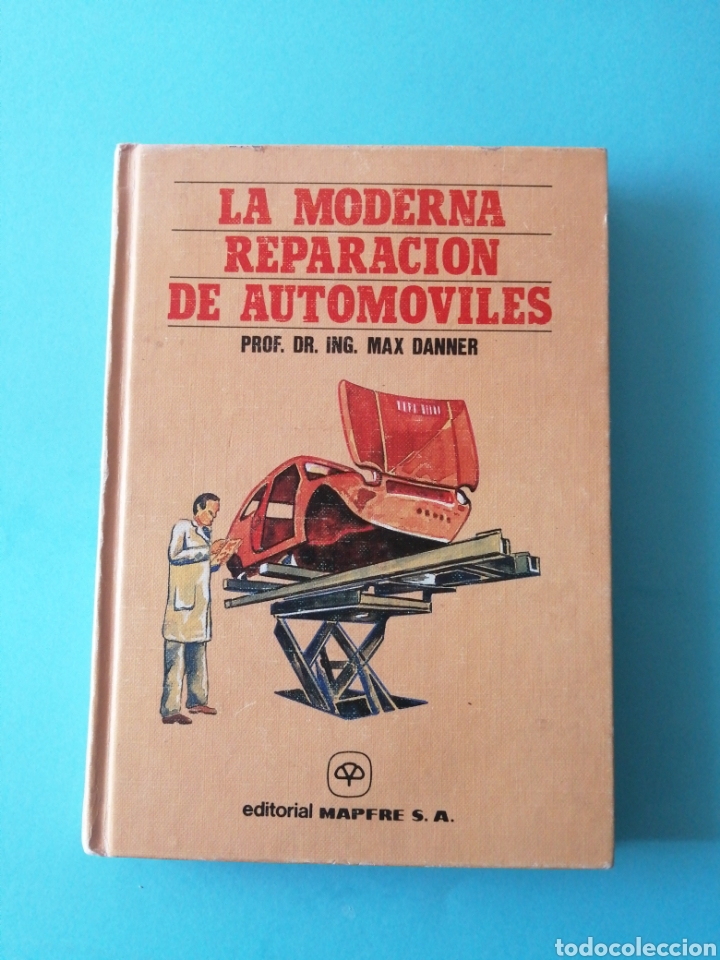 Automobili e Motociclette: LA MODERNA REPARACI&Oacute;N DE AUTOM&Oacute;VILES Prof. DR. ING. MAX DANNER