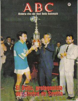 Coleccionismo deportivo: N&ordm; 27 DE HISTORIA VIVA DEL REAL BETIS BALOMPIE, DE ABC