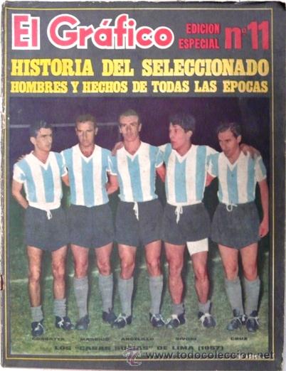 Collezionismo sportivo: EL GRAFICO ESPECIAL # 11 - HISTORIA DEL SELECCIONADO ARGENTINO, HOMBRES Y HECHOS DE.- 1965 -130 p