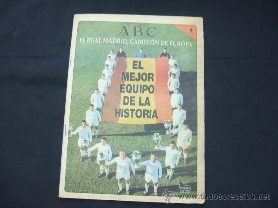 Coleccionismo deportivo: ABC - EL REAL MADRID CAMPEON DE EUROPA - FASCICULO N&ordm; 1 - EL MEJOR EQUIPO DE LA HISTORIA -