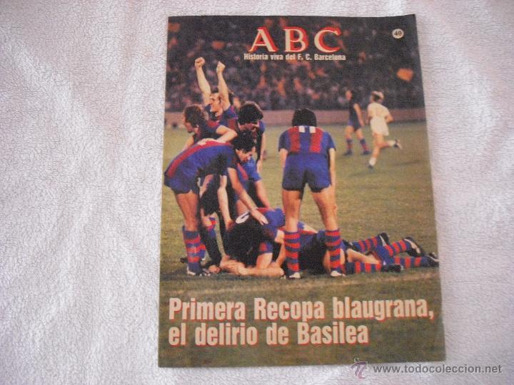Coleccionismo deportivo: HISTORIA VIVA DEL F.C. BARCELONA ABC  N&ordm; 40. PRIMERA RECOPA BLAUGRANA , EL DELIRIO DE BASILEA