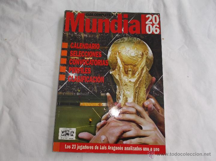 Collezionismo sportivo: GUIA COMPLETA DEL MUNDIAL 2006. FUTBOL. CALENDARIO, SELECCIONES, CONVOCATORIAS, PERFILES, CLASIFICAC