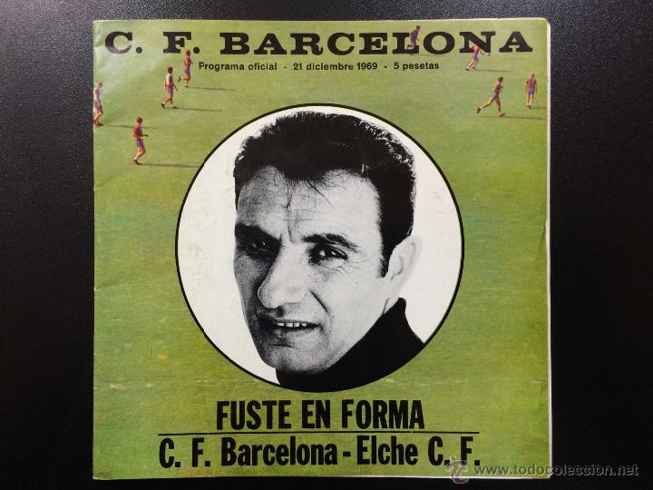Collezionismo sportivo: PROGRAMA OFICIAL FC BARCELONA - ELCHE CF -A&Ntilde;O 21 N&Uacute;M. 343 - 21 DICIEMBRE 1969 - FUSTE BAR&Ccedil;A F&Uacute;TBOL.