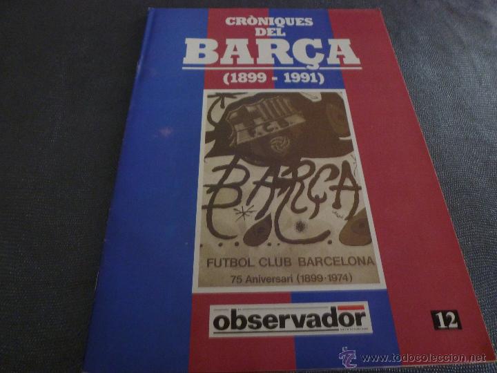 Coleccionismo deportivo: 12-CRONIQUES DEL BAR&Ccedil;A(1899-1991) TEMP.71/72 HASTA 76/77,CAMPIONS LLIGA,75 ANIVERSARI-FOTOS