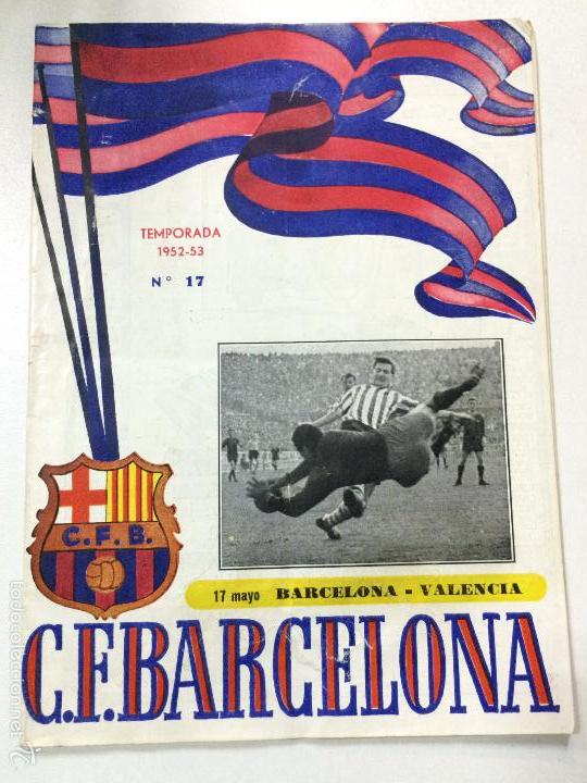 Collezionismo sportivo: PROGRAMA OFICIAL FUTBOL FC BARCELONA - VALENCIA, TEMPORADA 1952-53, NUMERO 17, MAYO 1953, BAR&Ccedil;A.