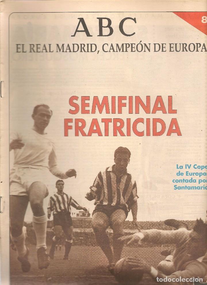 Coleccionismo deportivo: ABC. EL REAL MADRID, CAMPE&Oacute;N DE EUROPA. N&ordm; 8. SEMIFINAL FRATICIDA. (ST/B7)