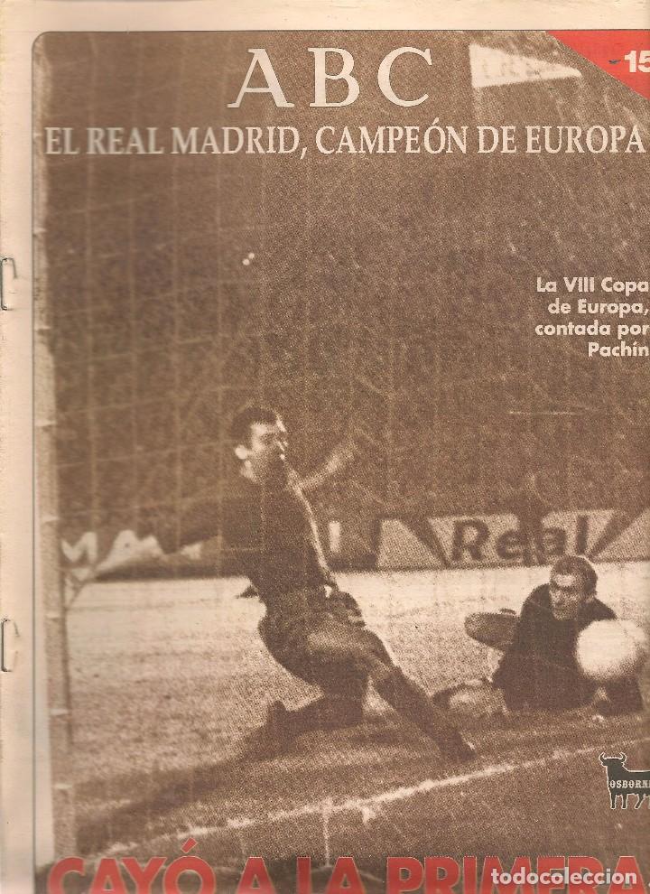 Coleccionismo deportivo: ABC. EL REAL MADRID, CAMPE&Oacute;N DE EUROPA. N&ordm; 15. CAY&Oacute; A LA PRIMERA. (ST/B7)