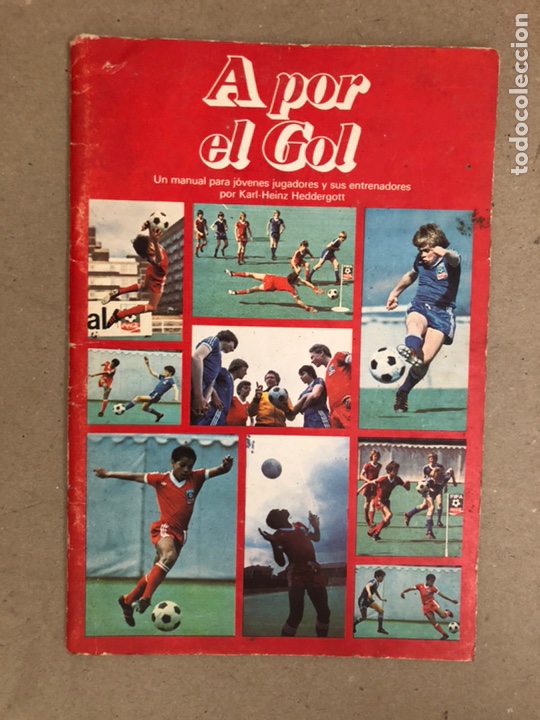 Collezionismo sportivo: A POR EL GOL. MANUAL PARA J&Oacute;VENES JUGADORES Y SUS ENTRENADORES POR KARL-HEINZ HEDDERGOTT
