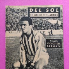 Collezionismo sportivo: REVISTA COLECCION IDOLOS DEL DEPORTE Nº 27 1958 DEL SOL - UN JUGADOR SEVILLANISIMO - REAL BETIS. Lote 219421302