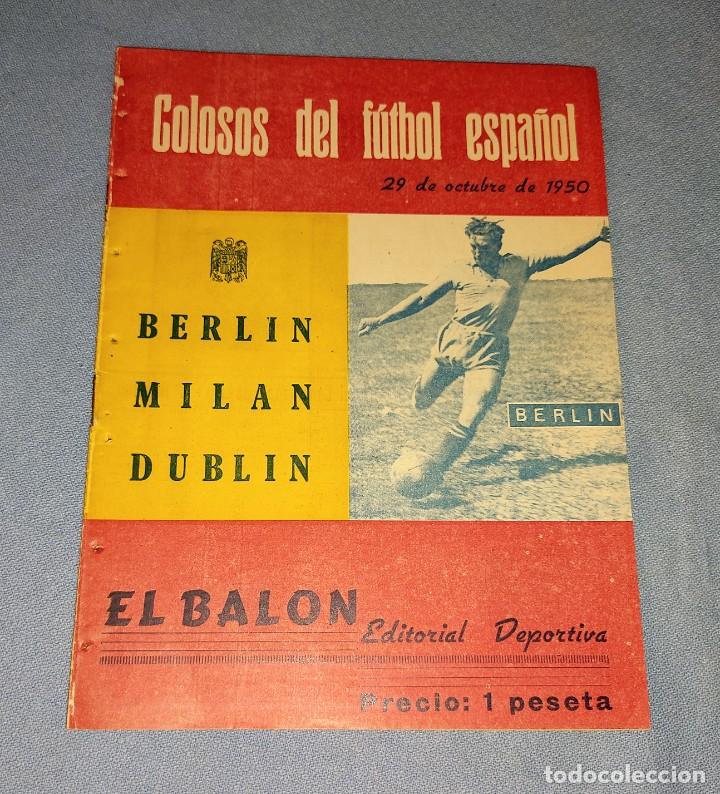 Coleccionismo deportivo: COLOSOS DEL FUTBOL ESPA&Ntilde;OL EL BALON EDITORIAL DEPORTIVA BERLIN MILAN DUBLIN A&Ntilde;O 1950