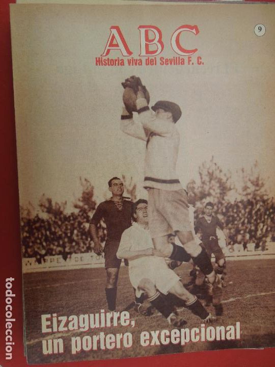 Coleccionismo deportivo: HISTORIA VIVA DEL SEVILLA F C N&ordm; 9 - EIZAGUIRRE , UN PORTERO EXCEPCIONAL -ABC