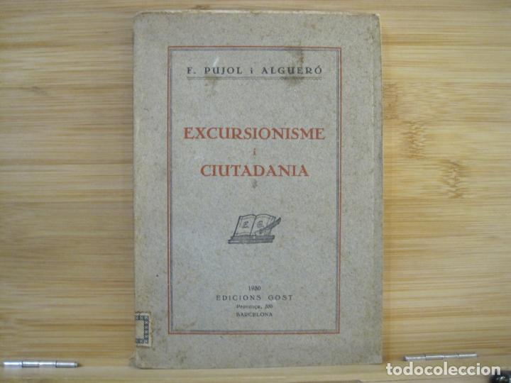 Coleccionismo deportivo: EXCURSIONISME I CIUTADANIA-PUJOL I ALGUERO-ED GOST ANY 1930-LLIBRE-VER FOTOS-(K-8394)
