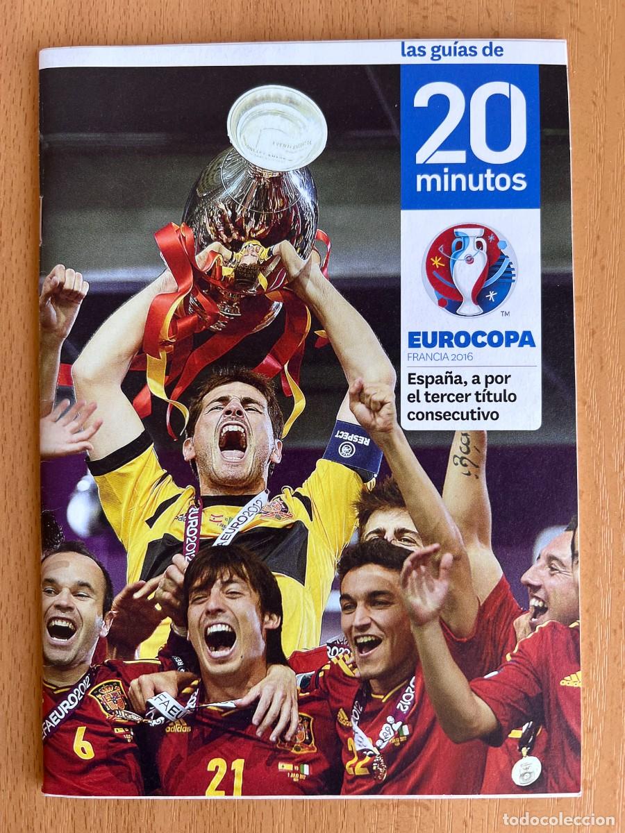 Coleccionismo deportivo: EUROCOPA FRANCIA 2016. ESPA&Ntilde;A, A POR EL TERCER TITULO CONSECUTIVO. LAS GUIAS DE 20 MINUTOS.
