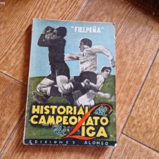 Coleccionismo deportivo: HISTORIAL DEL CAMPEONATO DE LIGA FIELPEÑA EDITORIAL ALONSO 1944 ILUSTRADO