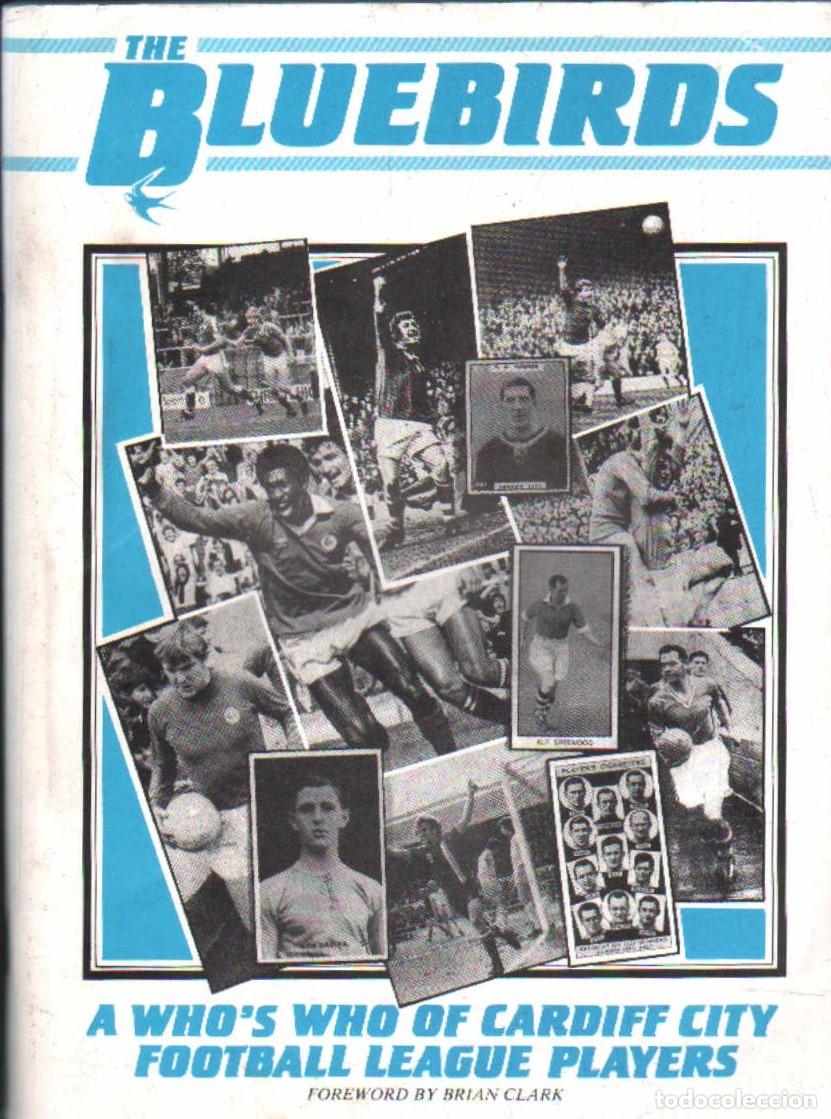 Coleccionismo deportivo: THE BLUEBIRDS. A WHO'S WHO OF CARDIFF CITY FOOTBALL LEAGUE PLAYERS. A-DEP-1136