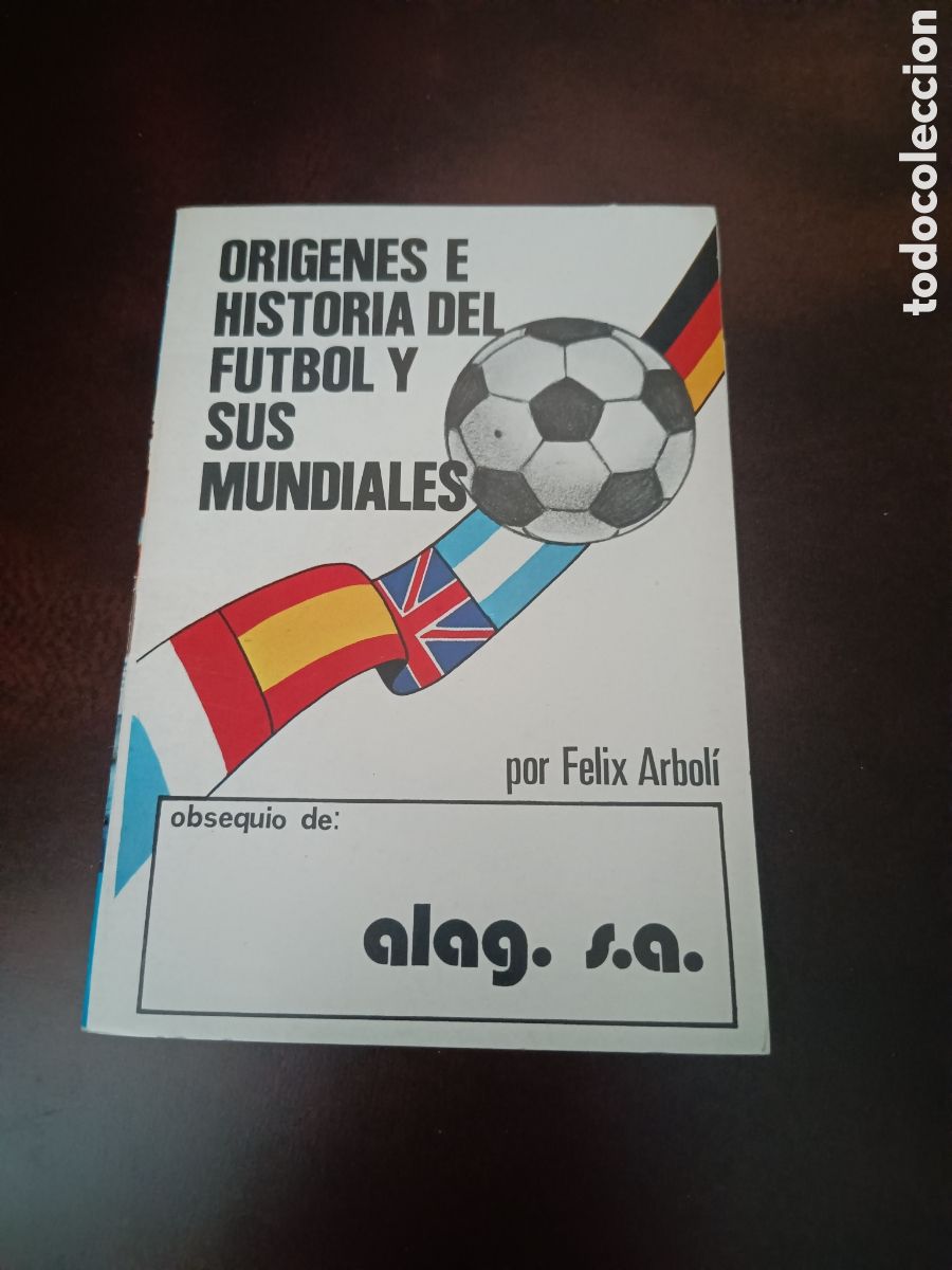 Coleccionismo deportivo: OR&Iacute;GENES E HISTORIA DEL F&Uacute;TBOL Y SUS MUNDIALES - F&Eacute;LIX ARBOLI