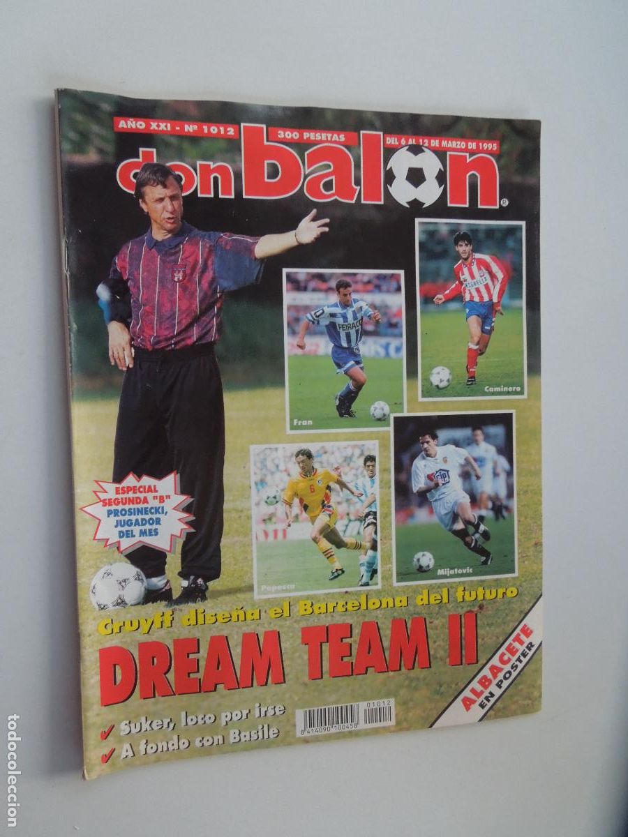 Collectionnisme sportif: DON BALON REVISTA N&ordm; 1012- 03-1995-CRUIFF BARCELONA DEL FUTURO : DREAM TEAM II- POSTER ALBACETE