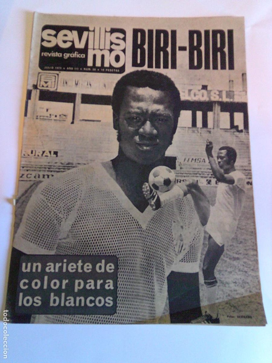 Coleccionismo deportivo: Revista Grafica Sevillismo Julio 1973 N&ordm; 28 Biri-Biri El ariete de color para los blancos