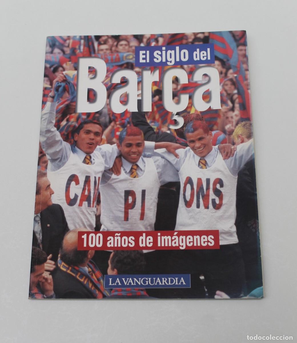 Sports collectibles: LIBRO EL SIGLO DEL BAR&Ccedil;A. 100 A&Ntilde;OS DE IMAGENES. LA VANGUARDIA. 1998. F.C BARCELONA